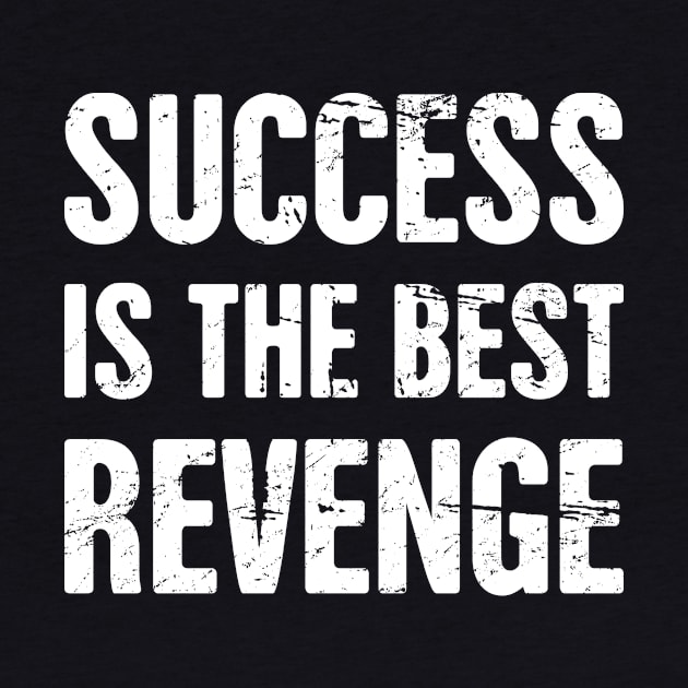 Success Is The Best Revenge by MeatMan